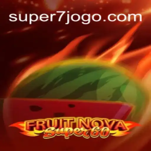 Exploring the Exciting World of FruitNovaSuper60 Through SUPER7.games